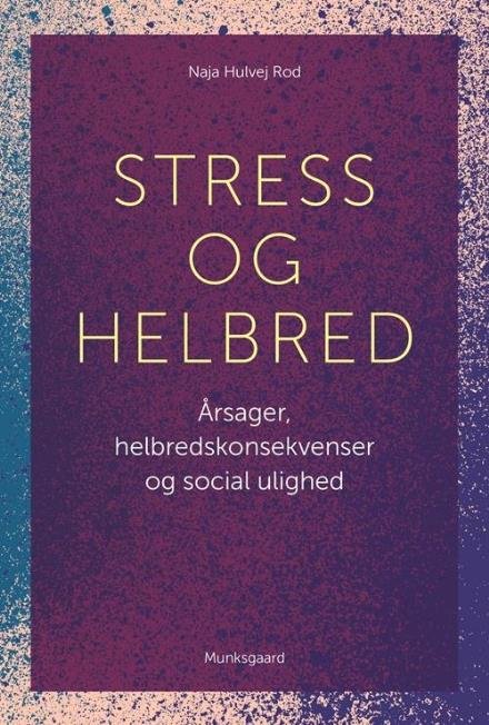 Cover for Naja Hulvej Rod · Stress og helbred (Heftet bok) [1. utgave] (2017)