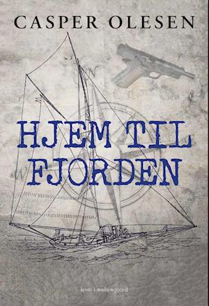 Cover for Casper Olesen · Hjem til fjorden (Sewn Spine Book) [1st edition] (2022)