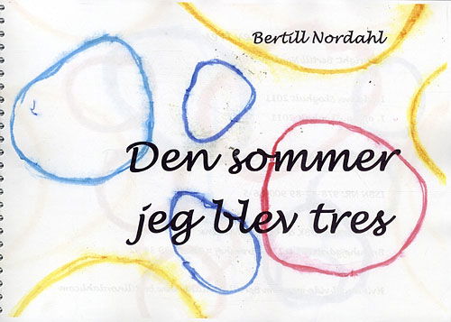 Cover for Bertill Nordahl · Den sommer jeg blev tres (Spiralbok) [1. utgave] [Spiralryg] (2011)