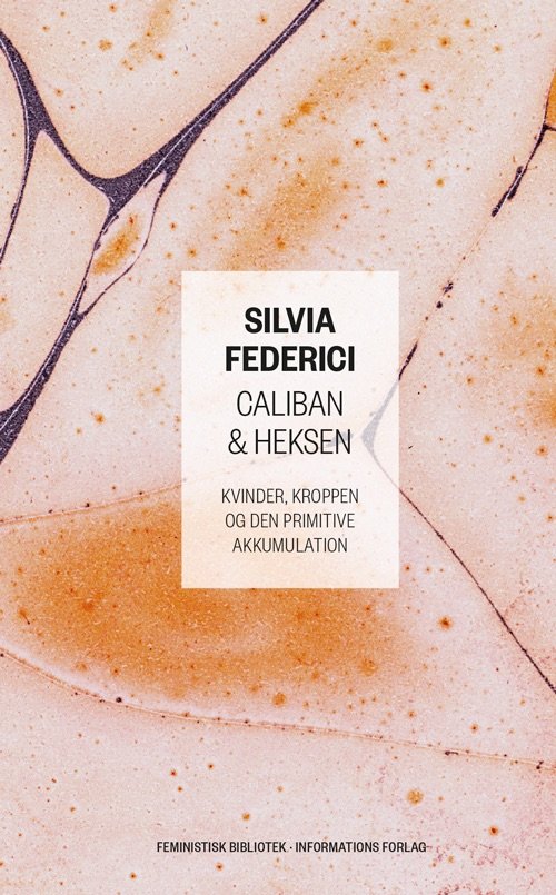 Cover for Silvia Federici · Feministisk bibliotek: Caliban &amp; heksen (Hardcover bog) [1. udgave] (2023)