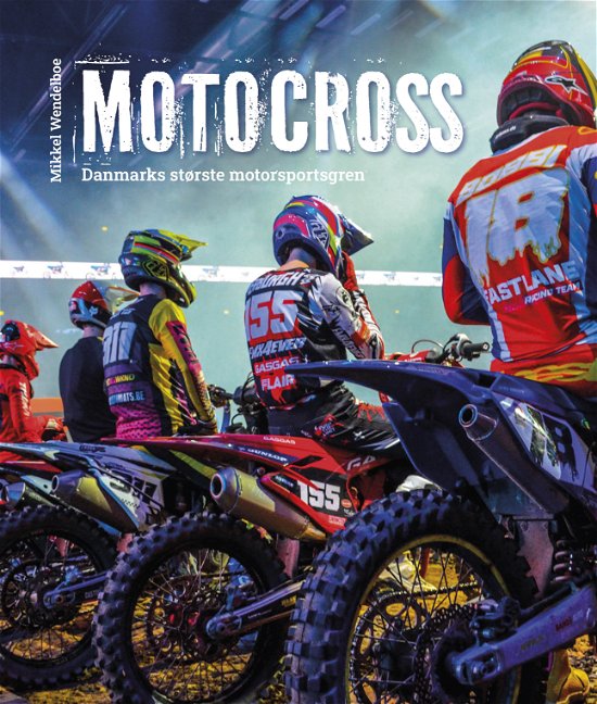 Mikkel Wendelboe · Motocross (Inbunden Bok) [1:a utgåva] (2024)
