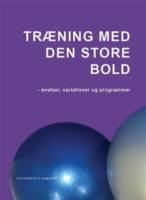 Cover for Marina Aagaard · Træning med den store bold (Sewn Spine Book) [3e édition] (2010)