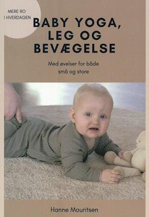Cover for Hanne Mouritsen · Baby yoga, leg og bevægelse (Sewn Spine Book) [1e uitgave] (2021)