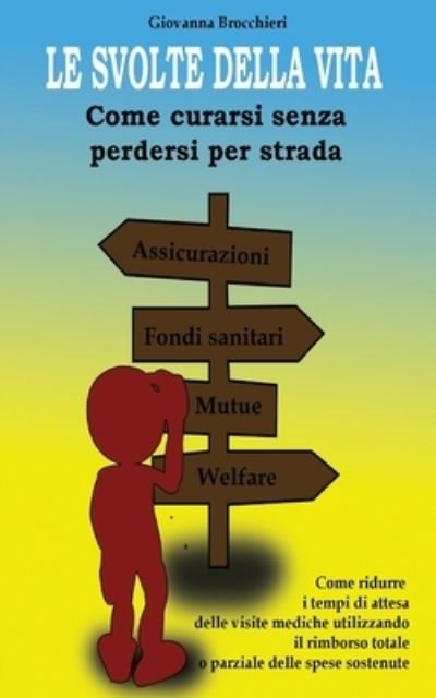 Cover for Giovanna Brocchieri · LE SVOLTE DELLA VITA - Come curarsi senza perdersi per strada (Paperback Bog) (2017)
