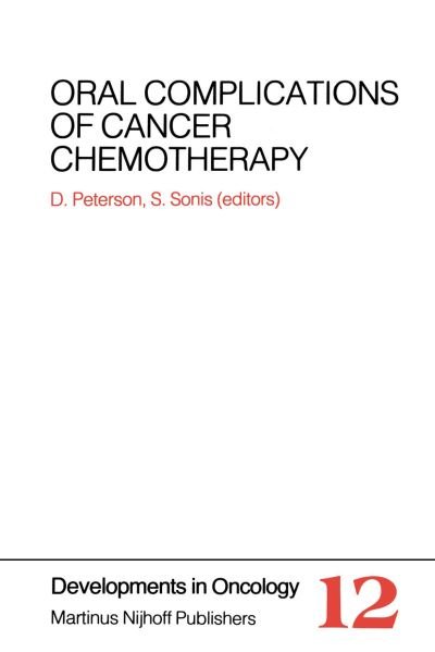 Oral Complications of Cancer Chemotherapy - Developments in Oncology - D Peterson - Książki - Springer - 9789024727865 - 31 marca 1983