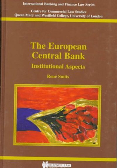 René Smits · The European Central Bank: Institutional Aspects: Institutional Aspects - International Banking, Finance and Economic Law Series Set (Inbunden Bok) (1997)