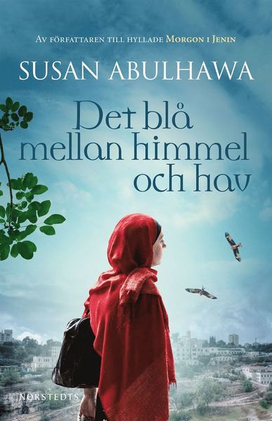 Det blå mellan himmel och hav - Susan Abulhawa - Bücher - Norstedts - 9789113070865 - 15. Oktober 2015