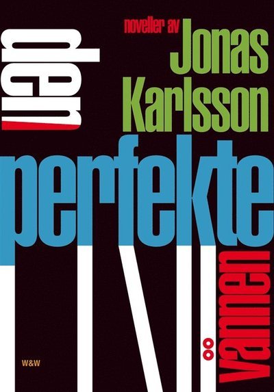 Cover for Jonas Karlsson · Den perfekte vännen (ePUB) (2009)