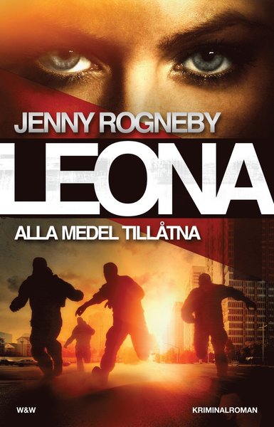 Leona: Leona. Alla medel tillåtna - Jenny Rogneby - Books - Wahlström & Widstrand - 9789146232865 - September 16, 2016