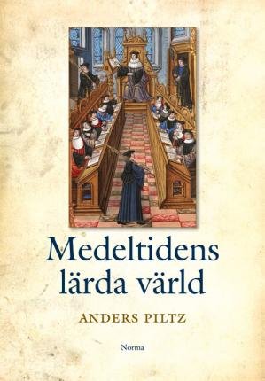 Cover for Anders Piltz · Medeltidens lärda värld (Bog) (2008)