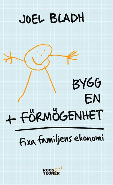 Bygg en förmögenhet : fixa familjens ekonomi - Joel Bladh - Książki - Roos & Tegner - 9789187905865 - 2 stycznia 2018