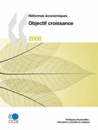 Cover for Oecd Organisation for Economic Co-operation and Develop · Réformes Économiques 2008 : Objectif Croissance: Edition 2008 (Paperback Bog) [French edition] (2008)