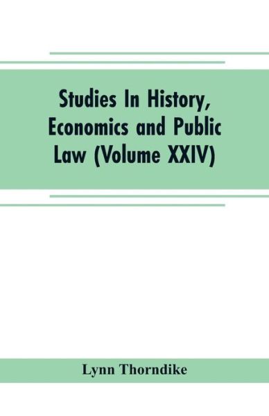 Studies In History, Economics and Public Law - Edited By the Faculty of Political Science of Columbia University (Volume XXIV) The Place of Magic in the Intellectual History of Europe - Lynn Thorndike - Bøger - Alpha Edition - 9789353704865 - 1. maj 2019