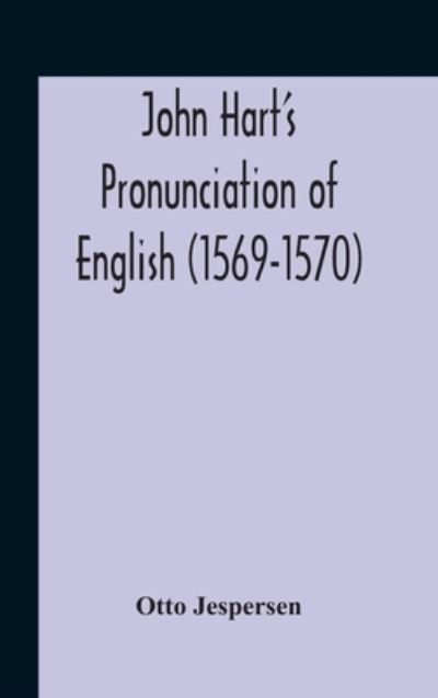 Cover for Otto Jespersen · John Hart'S Pronunciation Of English (1569-1570) (Innbunden bok) (2020)