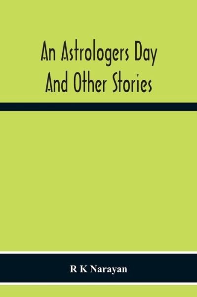 An Astrologers Day And Other Stories - R K Narayan - Libros - Alpha Edition - 9789354215865 - 23 de noviembre de 2020