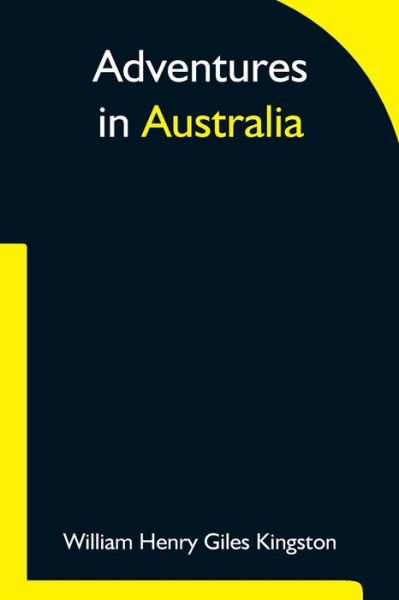 Cover for William Henry Giles Kingston · Adventures in Australia (Paperback Book) (2021)