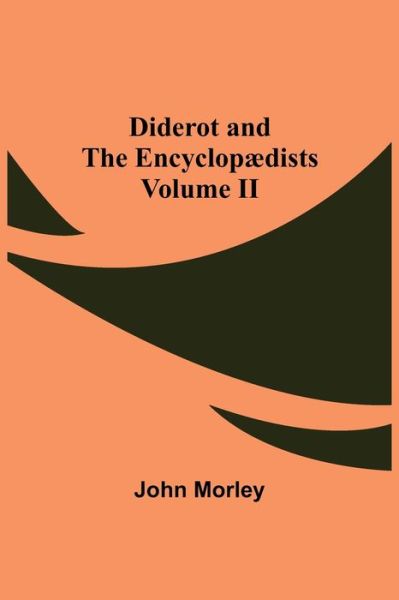 Cover for John Morley · Diderot and the Encyclopaedists Volume II (Paperback Bog) (2021)