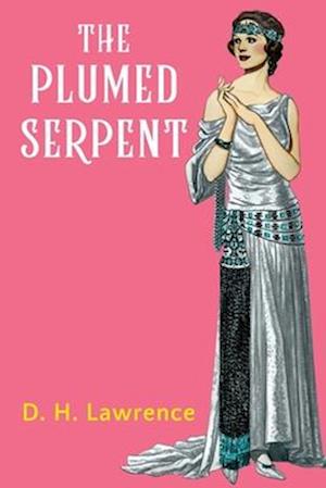 Cover for D H Lawrence · The Plumed Serpent (Pocketbok) (2022)