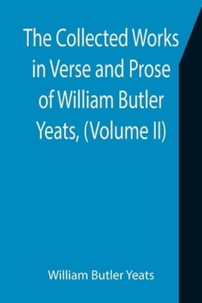 Cover for William Butler Yeats · The Collected Works in Verse and Prose of William Butler Yeats, (Volume II) The King's Threshold. On Baile's Strand. Deirdre. Shadowy Waters (Taschenbuch) (2021)