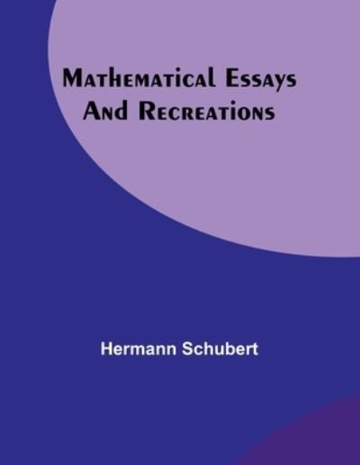 Cover for Hermann Schubert · Mathematical Essays and Recreations (Taschenbuch) (2023)