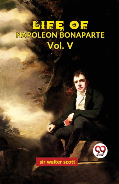 Cover for Walter Scott · Life of Napoleon Bonaparte (Paperback Book) (2023)