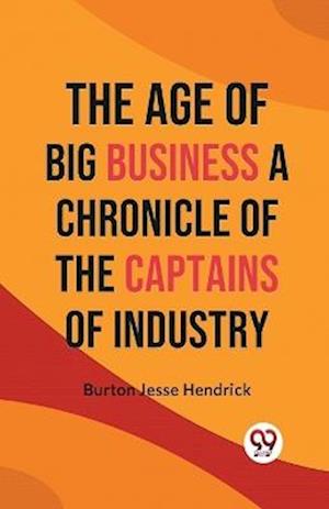 Cover for Burton Jesse Hendrick · The Age of Big Business a Chronicle of the Captains of Industry (Paperback Book) (2023)