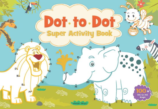 Cover for Wonder House Books · Dot to Dot Super Activity Book: Activity Book for children (Paperback Bog) (2025)