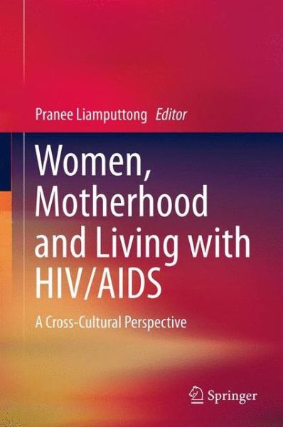 Cover for Pranee Liamputtong · Women, Motherhood and Living with HIV / AIDS: A Cross-Cultural Perspective (Hardcover Book) [2013 edition] (2013)