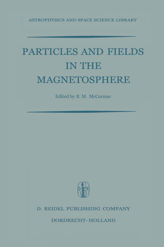 Billy Mccormac · Particles and Fields in the Magnetosphere: Proceedings of a Symposium Organized by the Summer Advanced Study Institute, Held at the University of California, Santa Barbara, Calif., August 4-15, 1969 - Astrophysics and Space Science Library (Taschenbuch) [Softcover reprint of the original 1st ed. 1970 edition] (2012)