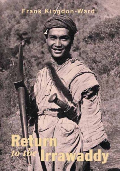 Return to the Irrawaddy - Frank Kingdon-ward - Boeken - Orchid Press Publishing Limited - 9789745240865 - 15 januari 2019