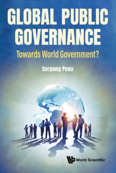 Cover for Sorpong Peou · Global Public Governance: Toward World Government? (Hardcover Book) (2022)