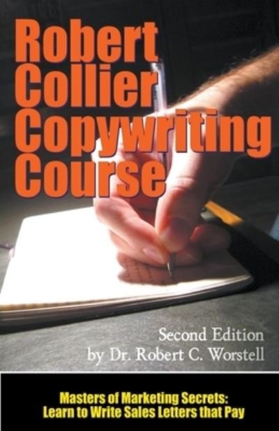 Cover for Dr Robert C Worstell · The Robert Collier Copywriting Course: Second Edition - Masters of Copywriting (Paperback Book) (2020)