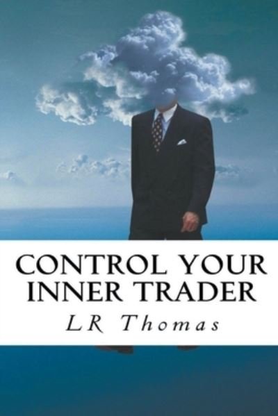 Cover for Lr Thomas · Control Your Inner Trader - Trading Psychology Made Easy (Paperback Bog) (2020)