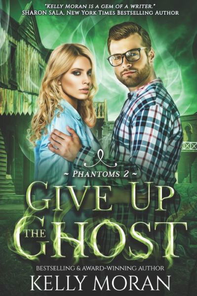 Give up the Ghost: (Phantoms Book 2) - Phantoms - Kelly Moran - Libros - Independently Published - 9798417260865 - 14 de febrero de 2022