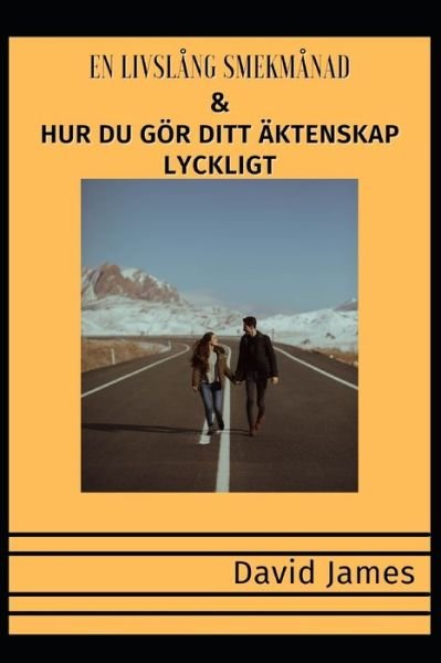 Cover for David James · En Livslang Smekmanad &amp; Hur Du Goer Ditt Aktenskap Lyckligt (Pocketbok) (2022)