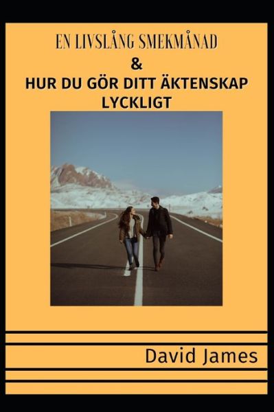 Cover for David James · En Livslang Smekmanad &amp; Hur Du Goer Ditt Aktenskap Lyckligt (Paperback Bog) (2022)