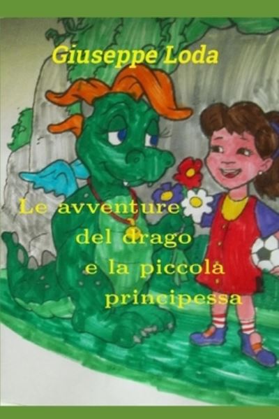 Cover for Giuseppe Loda · Le avventure del drago e la piccola principessa (Paperback Bog) (2021)