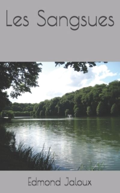 Les Sangsues - Edmond Jaloux - Books - Independently Published - 9798563055865 - November 11, 2020