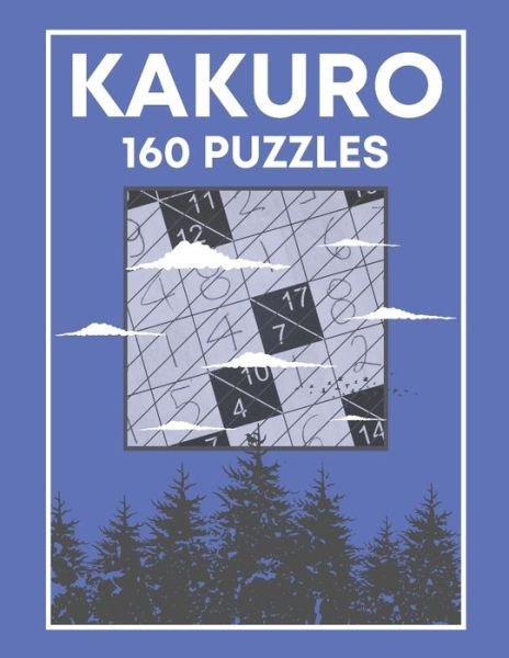 KAKURO 160 Puzzles - Botebbok Edition - Boeken - Independently Published - 9798567044865 - 18 november 2020
