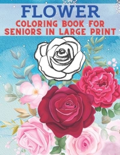 Cover for Kr Colins · Flower Coloring Book For Seniors In Large Print (Pocketbok) (2020)