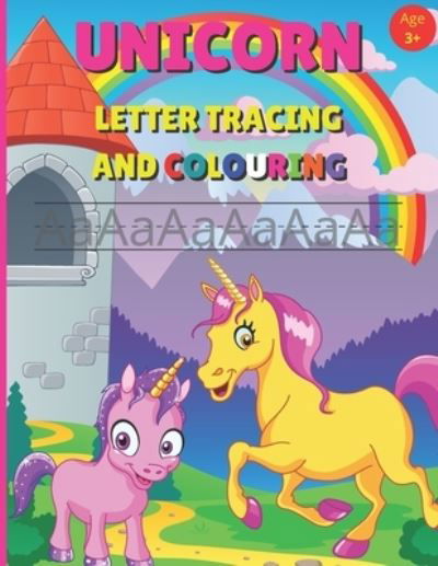 UNICORN LETTER TRACING AND COLOURING: Handwriting Practice Book for Preschoolers - A Fun Book to Practice Writing Alphabet for Kids Ages 3-5 - Books BamBam Books - Books - Independently published - 9798592299865 - January 8, 2021