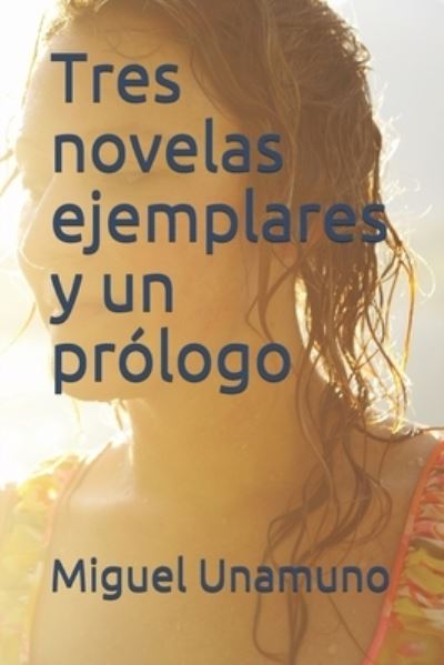 Cover for Miguel Unamuno · Tres novelas ejemplares y un prologo (Paperback Book) (2021)