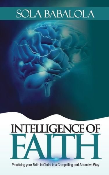 Cover for Sola Babalola · Intelligence of Faith (Paperback Bog) (2020)