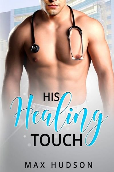 Cover for Max Hudson · His Healing Touch (Paperback Book) (2020)