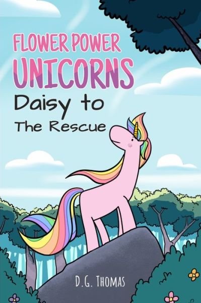 Cover for Dg Thomas · Flower Power Unicorns Daisy to the Rescue: Bedtime Stories for Kids - Unicorn Kids Fantasy Books (Paperback Bog) (2020)