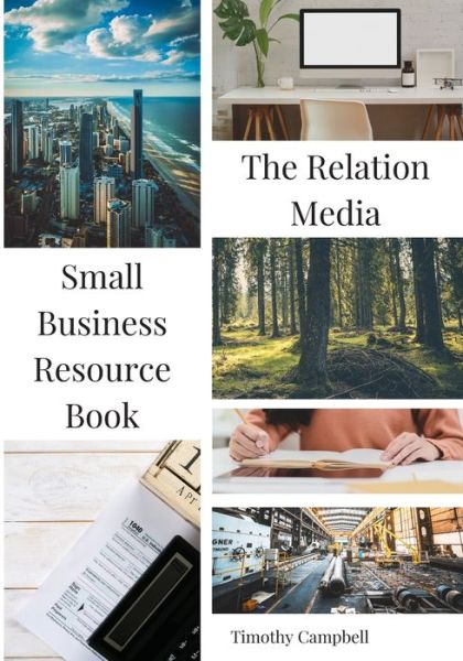 The Relation Media Small Business Resource Book - Timothy Campbell - Bøger - Independently Published - 9798640303865 - 26. april 2020