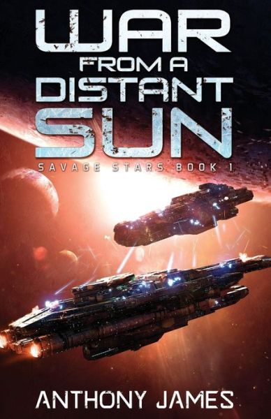 War from a Distant Sun - Anthony James - Books - Independently Published - 9798647403865 - May 20, 2020