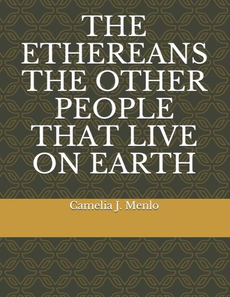 Cover for Camelia J Menlo · The Ethereans the Other People That Live on Earth (Paperback Book) (2020)