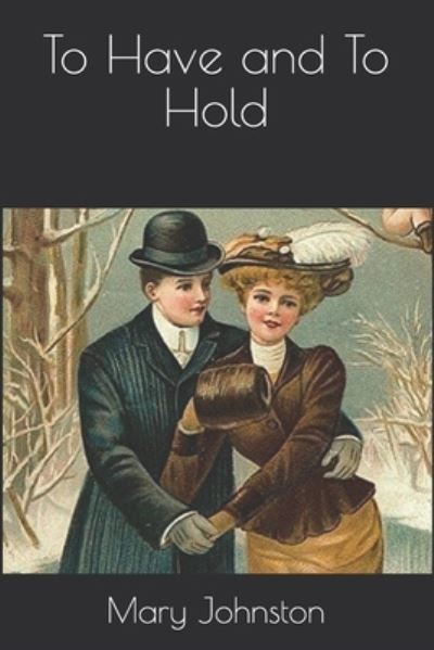 To Have and To Hold - Mary Johnston - Książki - Independently Published - 9798679480865 - 1 października 2020