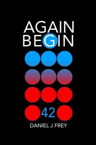 Cover for Daniel John Frey · Again Begin 42 (Paperback Book) (2020)